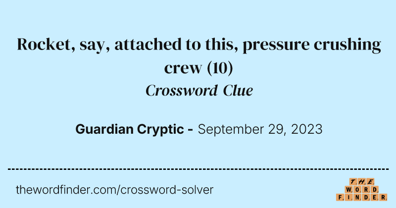 Rocket, say, attached to this, pressure crushing crew crossword clue image
