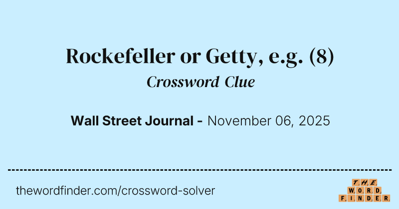 Rockefeller or Getty, e.g. crossword clue image