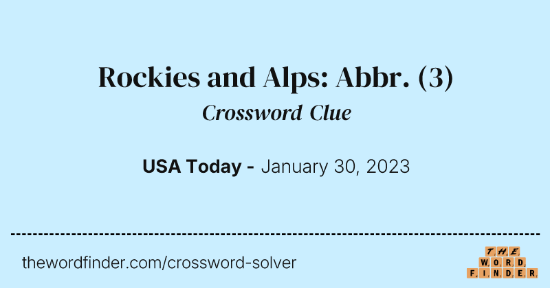 Rockies and Alps: Abbr. crossword clue image
