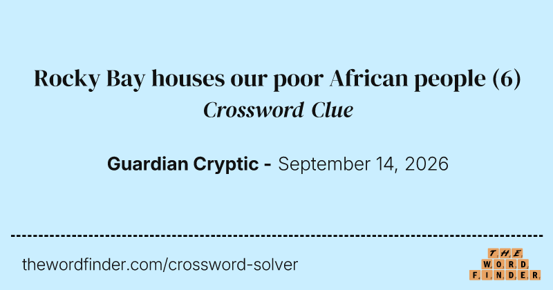 Rocky Bay houses our poor African people crossword clue image
