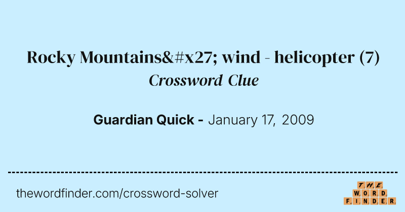 Rocky Mountains' wind - helicopter crossword clue image