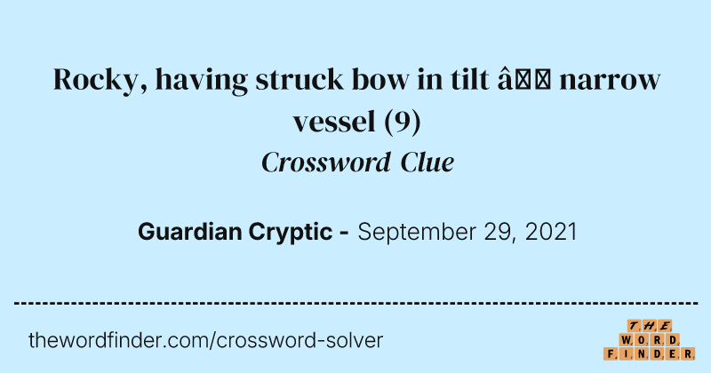Rocky, having struck bow in tilt — narrow vessel crossword clue image