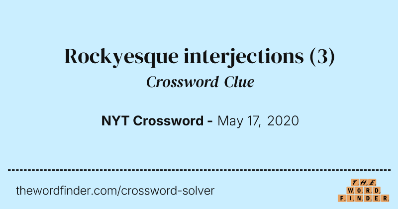Rockyesque interjections crossword clue image