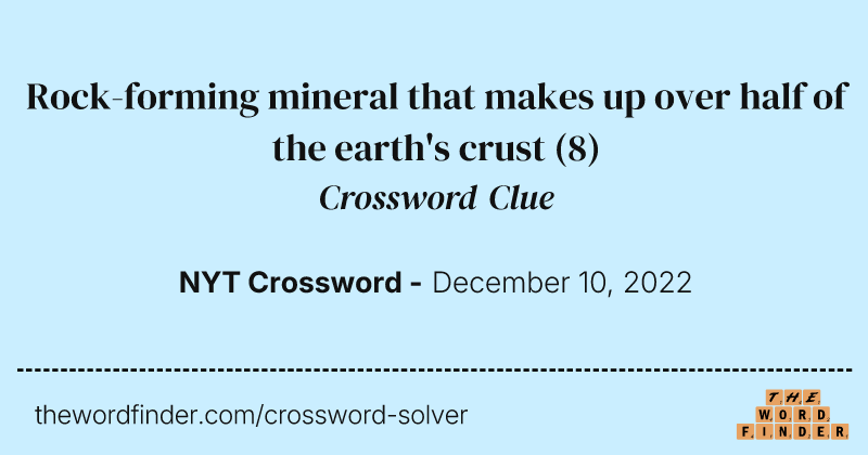Rock-forming mineral that makes up over half of the earth's crust crossword clue image