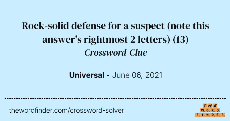 Rock-solid defense for a suspect (note this answer's rightmost 2 letters) crossword clue image