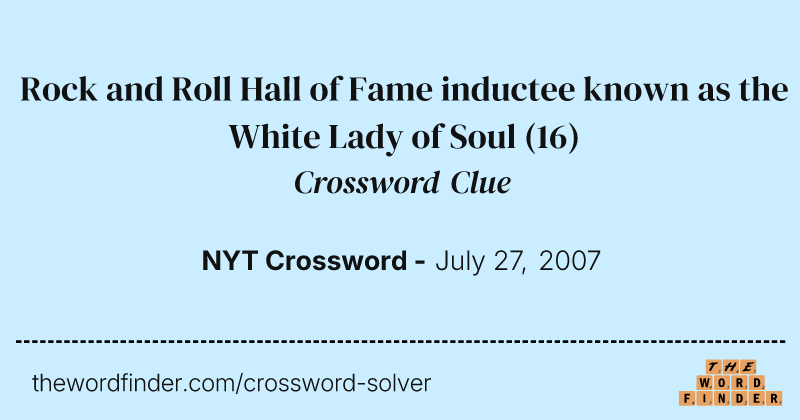 Rock and Roll Hall of Fame inductee known as the White Lady of Soul crossword clue image