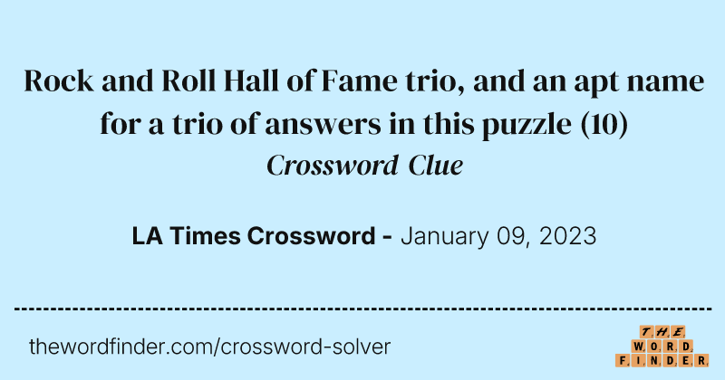 Rock and Roll Hall of Fame trio, and an apt name for a trio of answers in this puzzle crossword clue image