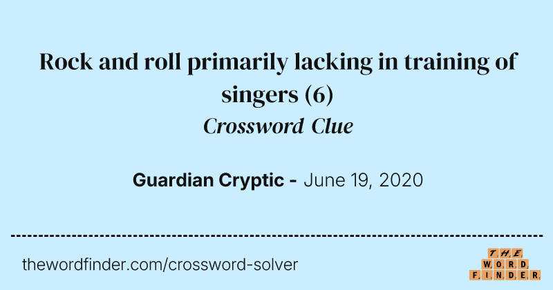 Rock and roll primarily lacking in training of singers crossword clue image
