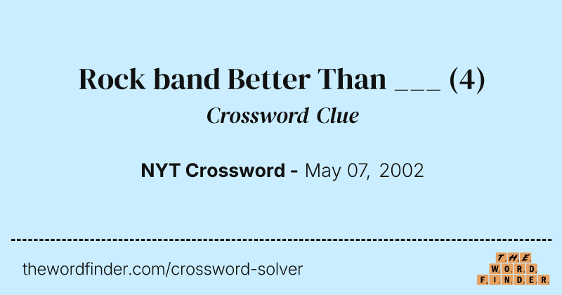 Rock band Better Than ___ crossword clue image