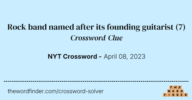 Rock band named after its founding guitarist crossword clue image