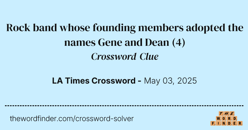 Rock band whose founding members adopted the names Gene and Dean crossword clue image