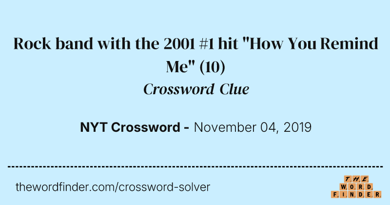 Rock band with the 2001 #1 hit "How You Remind Me" crossword clue image