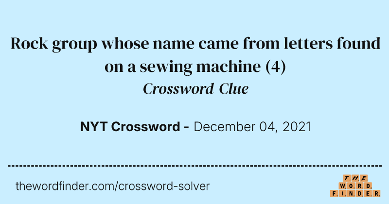 Rock group whose name came from letters found on a sewing machine crossword clue image