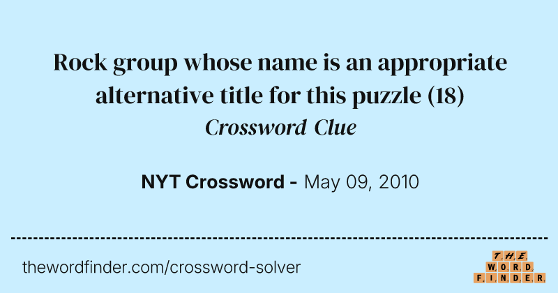 Rock group whose name is an appropriate alternative title for this puzzle crossword clue image