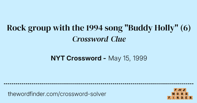 Rock group with the 1994 song "Buddy Holly" crossword clue image