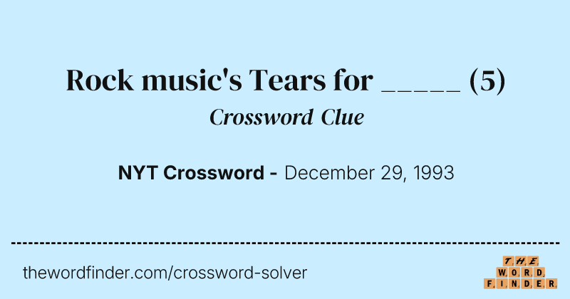 Rock music's Tears for _____ crossword clue image