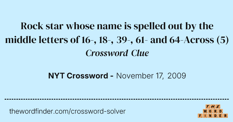 Rock star whose name is spelled out by the middle letters of 16-, 18-, 39-, 61- and 64-Across crossword clue image