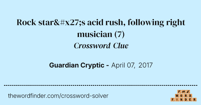 Rock star's acid rush, following right musician crossword clue image