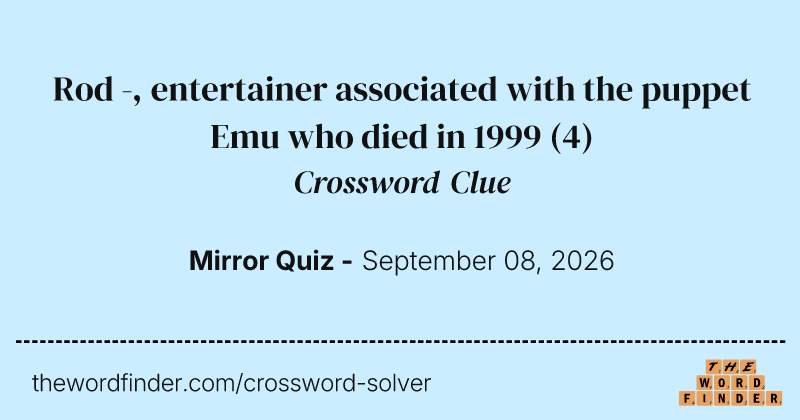 Rod -, entertainer associated with the puppet Emu who died in 1999 crossword clue image