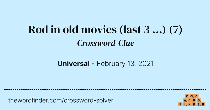 Rod in old movies (last 3 ...) crossword clue image