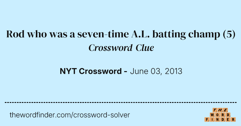 Rod who was a seven-time A.L. batting champ crossword clue image
