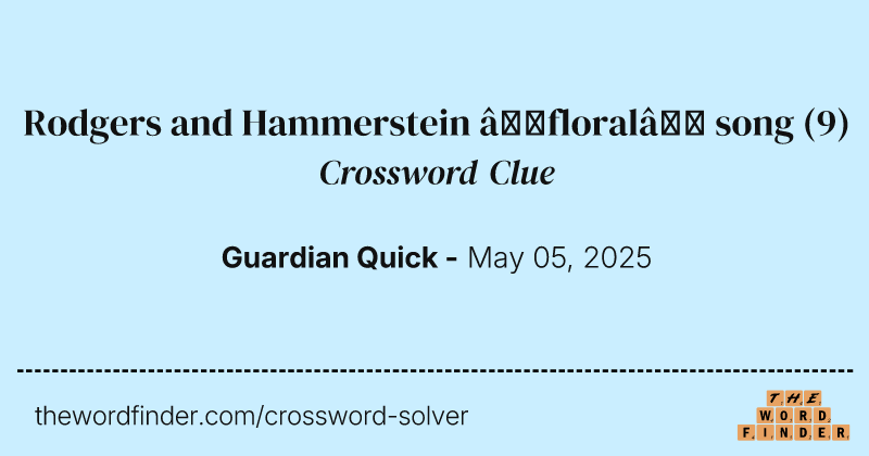 Rodgers and Hammerstein ‘floral’ song crossword clue image