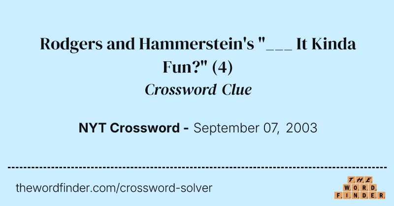 Rodgers and Hammerstein's "___ It Kinda Fun?" crossword clue image