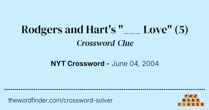 Rodgers and Hart's "___ Love" crossword clue image