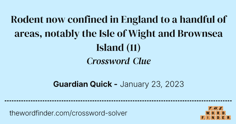 Rodent now confined in England to a handful of areas, notably the Isle of Wight and Brownsea Island crossword clue image