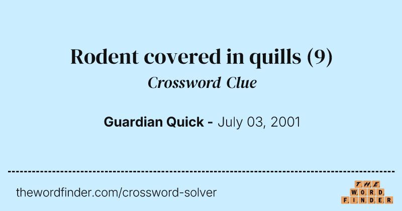 Rodent covered in quills crossword clue image
