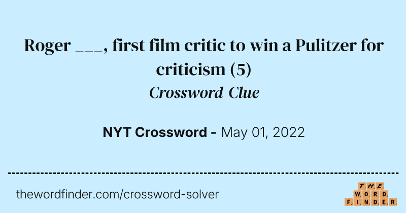 Roger ___, first film critic to win a Pulitzer for criticism crossword clue image