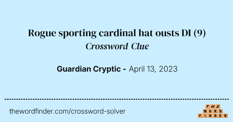 Rogue sporting cardinal hat ousts DI crossword clue image