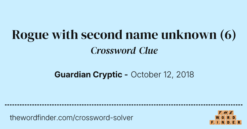 Rogue with second name unknown crossword clue image