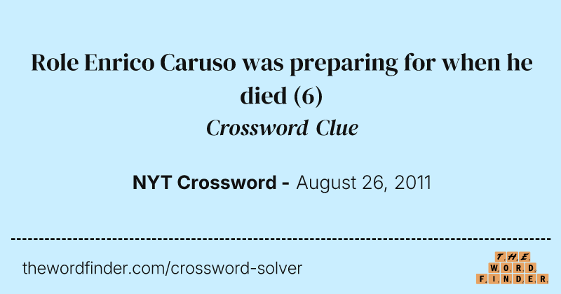 Role Enrico Caruso was preparing for when he died crossword clue image