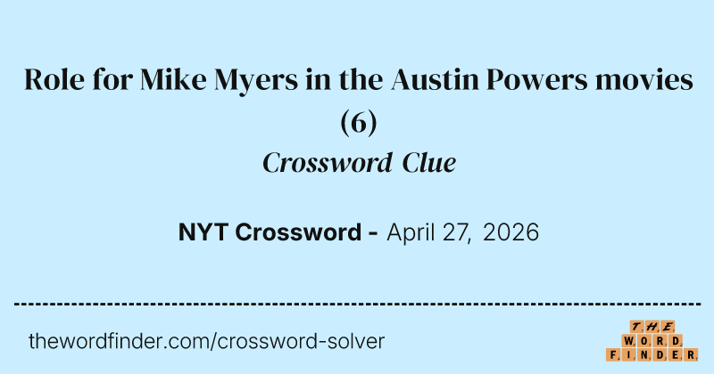 Role for Mike Myers in the Austin Powers movies crossword clue image