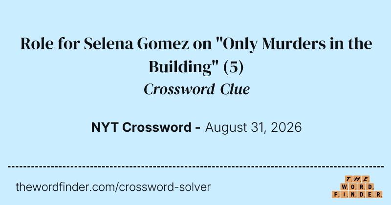 Role for Selena Gomez on "Only Murders in the Building" crossword clue image