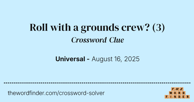 Roll with a grounds crew? crossword clue image
