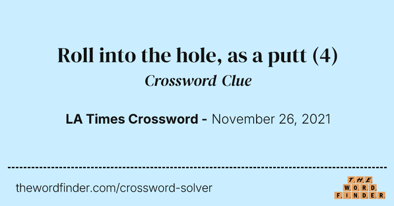 Roll into the hole, as a putt crossword clue image