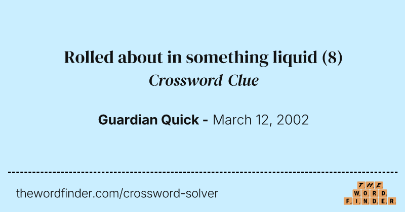 Rolled about in something liquid crossword clue image