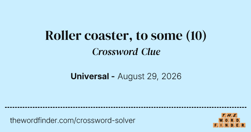 Roller coaster, to some crossword clue image