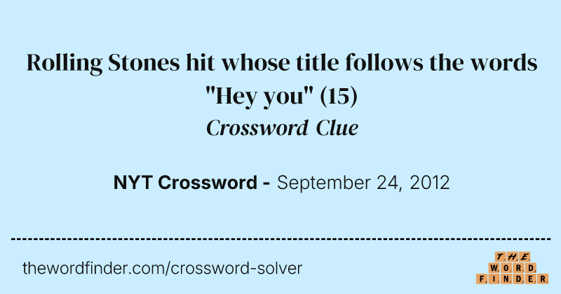 Rolling Stones hit whose title follows the words "Hey you" crossword clue image
