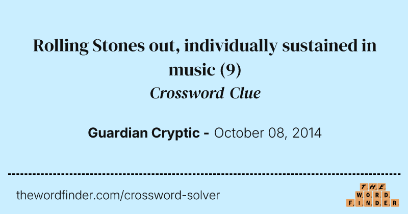 Rolling Stones out, individually sustained in music crossword clue image