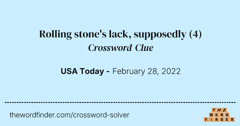 Rolling stone's lack, supposedly crossword clue image