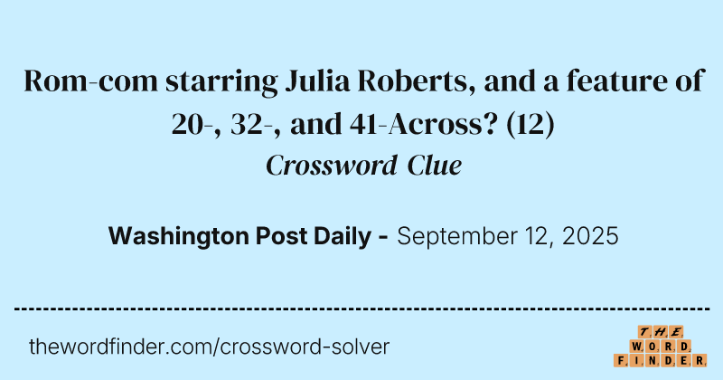 Rom-com starring Julia Roberts, and a feature of 20-, 32-, and 41-Across? crossword clue image
