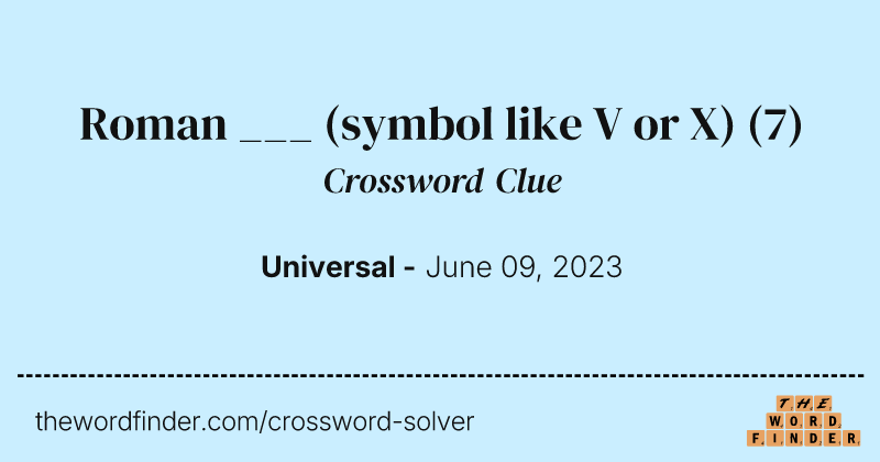 Roman ___ (symbol like V or X) crossword clue image