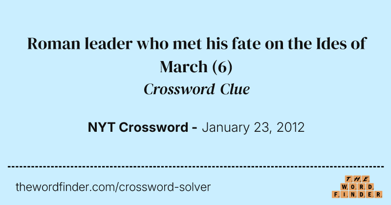 Roman leader who met his fate on the Ides of March crossword clue image