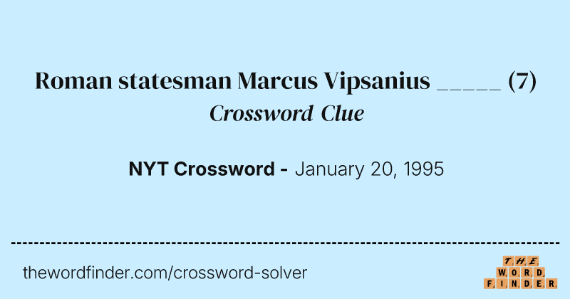 Roman statesman Marcus Vipsanius _____ crossword clue image