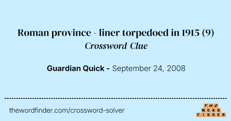 Roman province - liner torpedoed in 1915 crossword clue image