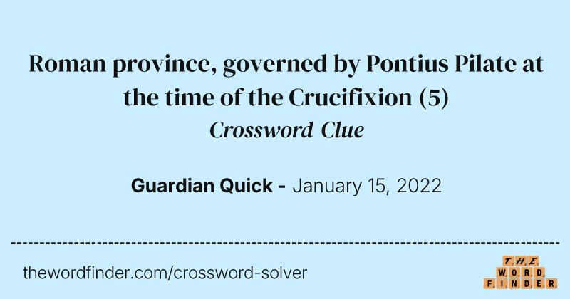 Roman province, governed by Pontius Pilate at the time of the Crucifixion crossword clue image