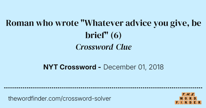 Roman who wrote "Whatever advice you give, be brief" crossword clue image